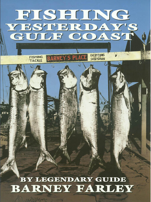 Title details for Fishing Yesterday's Gulf Coast by Barney Farley - Available